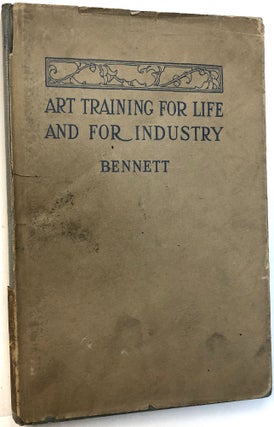 Item #C000018604 Art Training for Life and for Industry (INSCRIBED). Charles Alpheus Bennett