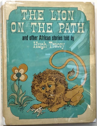 Item #C000018628 The Lion on the Path and Other African Stories. Hugh Tracey, Eric Byrd, Andrew...