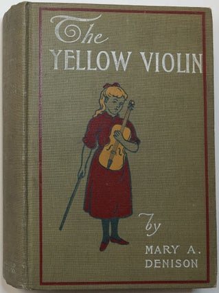 Item #C000018715 The Yellow Violin. Mary A. Denison