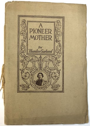 Item #C000018759 A Pioneer Mother. Hamlin Garland