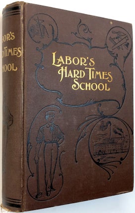 Item #C000018829 Labor's Hard Times School. a Volume of Interest to Every Wage Earner and to...