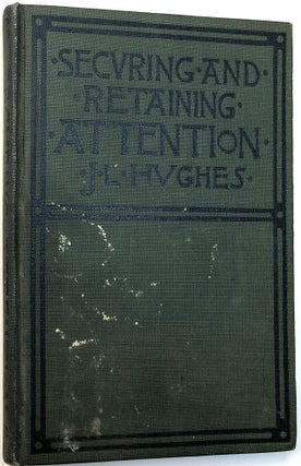 Item #C000018835 How to Secure and Retain Attention. James L. Hughes