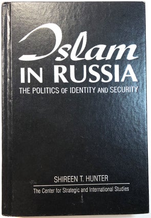 Item #C000020003 Islam in Russia: The Politics of Identity and Security. Shireen T. Hunter