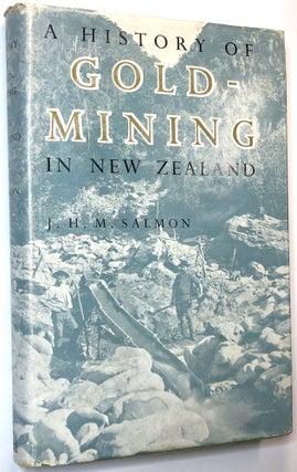 Item #C000020120 A History of Goldmining in New Zealand. J. H. M. Salmon