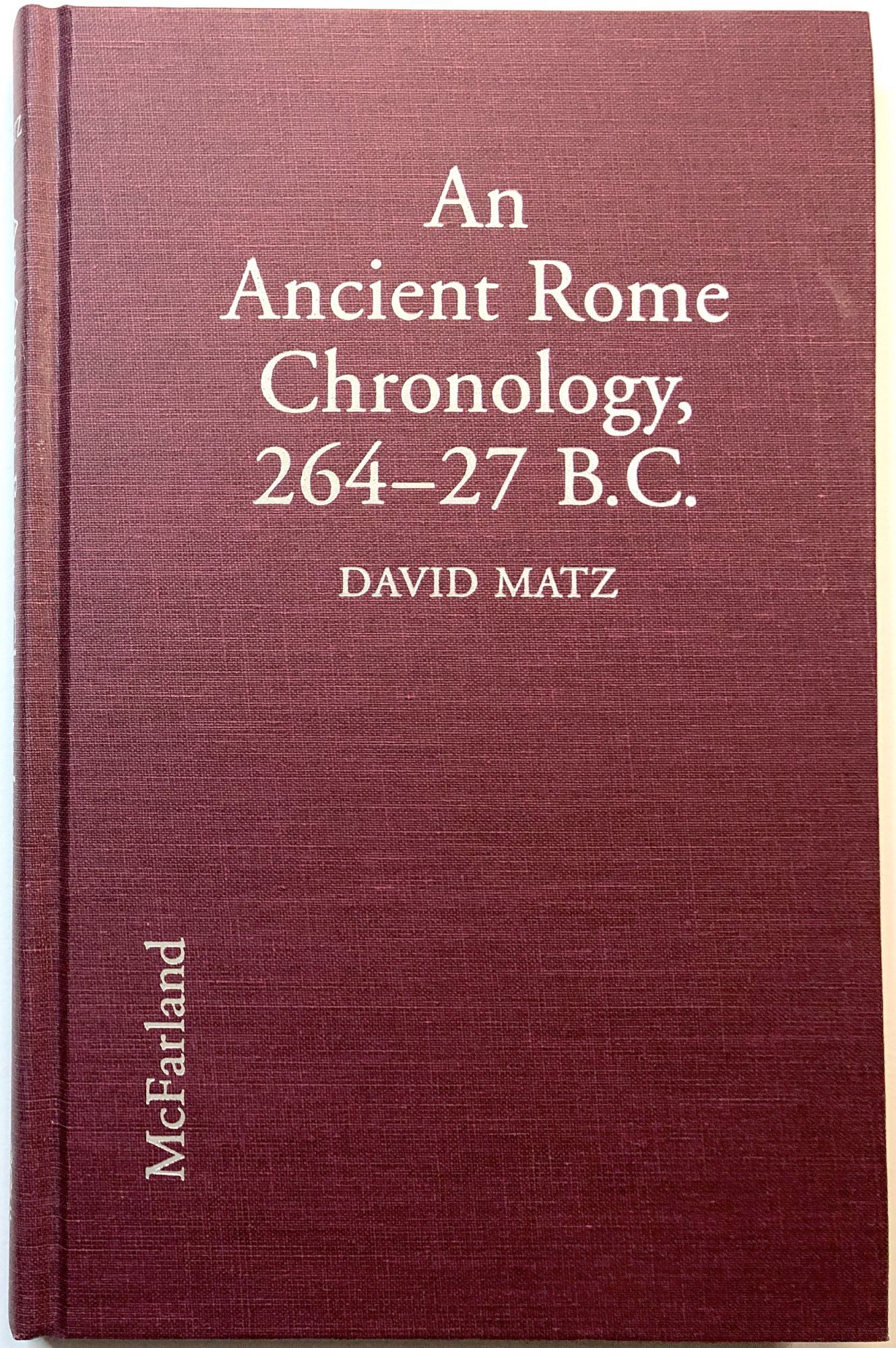 An Ancient Rome Chronology, 264-27 B.C. | David Matz | First edition