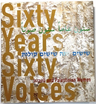 Item #C000020388 Sixty Years, Sixty Voices: Israeli and Palestinian Women (INSCRIBED). Patricia...