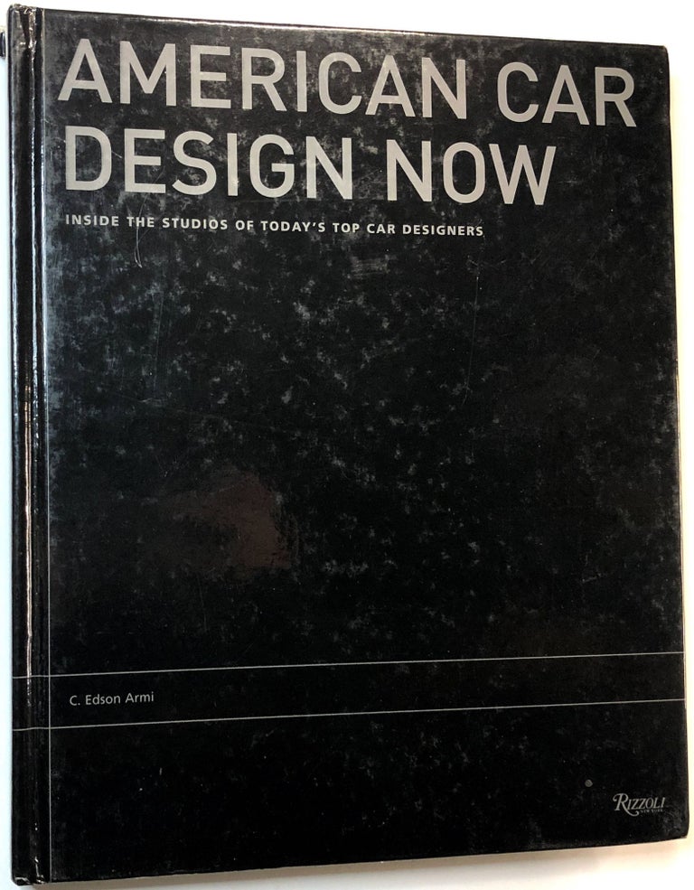 Item #C000020421 American Car Design Now: Inside the Studios of America's Top 15 Car Designers. C. Edson Armi.