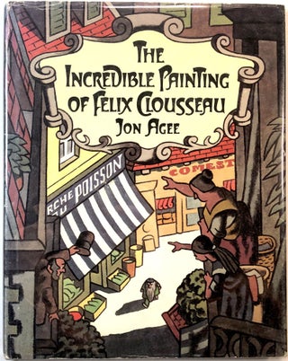 Item #C000020748 The Incredible Painting of Felix Clousseau. Jon Agee