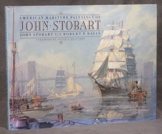 Item #C000020774 American Maritime Paintings of John Stobart. John Stobart, Robert P. Davis, fore...