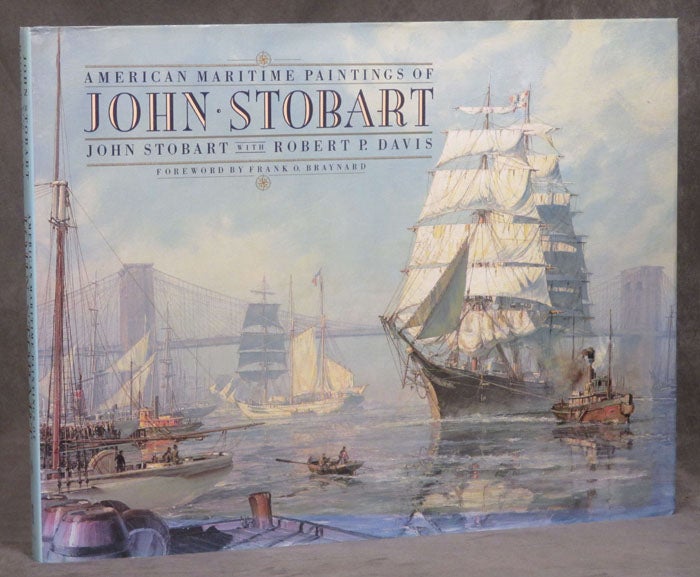 Item #C000020774 American Maritime Paintings of John Stobart. John Stobart, Robert P. Davis, fore Frank O. Braynard.