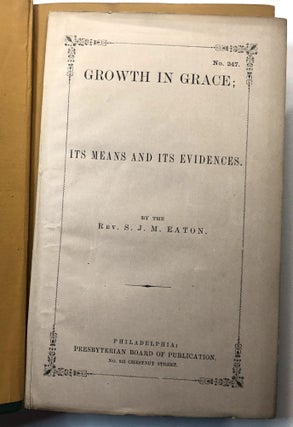 History of the Presbytery of Erie; Embracing in its Ancient Boundaries the Whole of Northwestern Pennsylvania and Northeastern Ohio: With Biographical Sketches of All its Ministers, and Historical Sketches of its Churches + laid in pamphlet by Eaton: Growth in Grace; Its Means and its Evidences