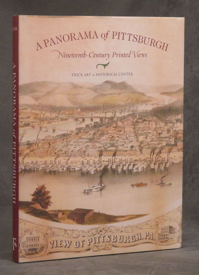 Item #C000020851 A Panorama of Pittsburgh: Nineteenth-Century Printed Views. Christopher W. Lane.