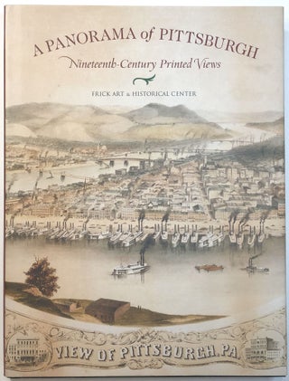 Item #C000021093 A Panorama of Pittsburgh: Nineteenth-Century Printed Views. Christopher W. Lane
