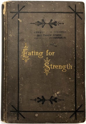 Item #C000021189 Eating for Strength: A Book Comprising: 1.--The Science of Eating; 2.--Receipts...
