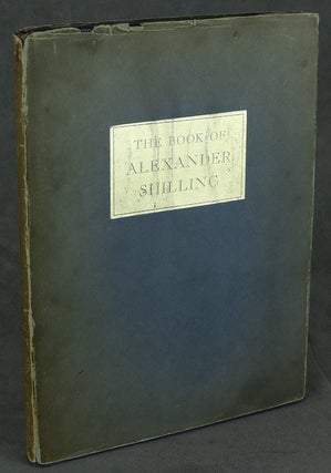Item #C000021245 The Book of Alexander Shilling. Royal Cortissoz, Horatio Walker, Howard Giles,...