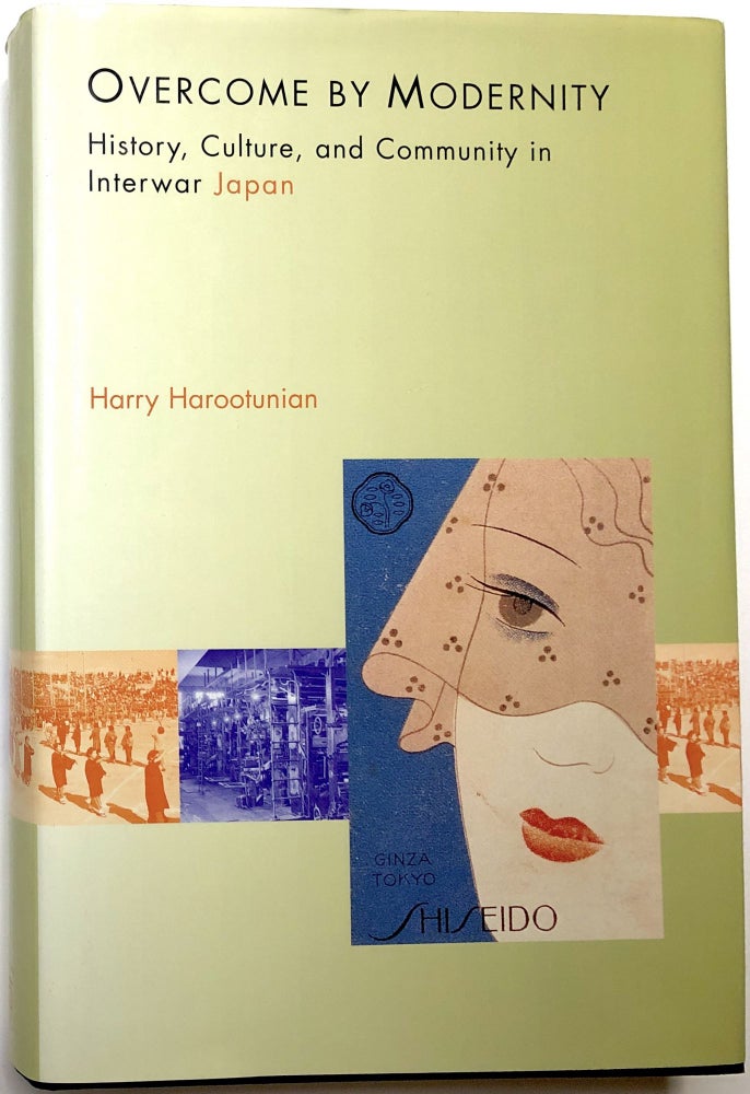 Item #C000021426 Overcome by Modernity: History, Culture, and Community in Interwar Japan. Harry Harootunian.