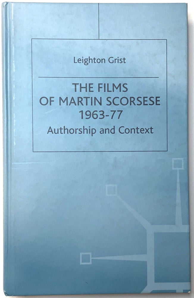 Item #C000021573 The Films of Martin Scorsese, 1963-77: Authorship and Context. Leighton Grist.