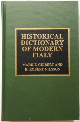 Item #C000021600 Historical Dictionary of Modern Italy. Mark F. Gilbert, K. Robert Nilsson