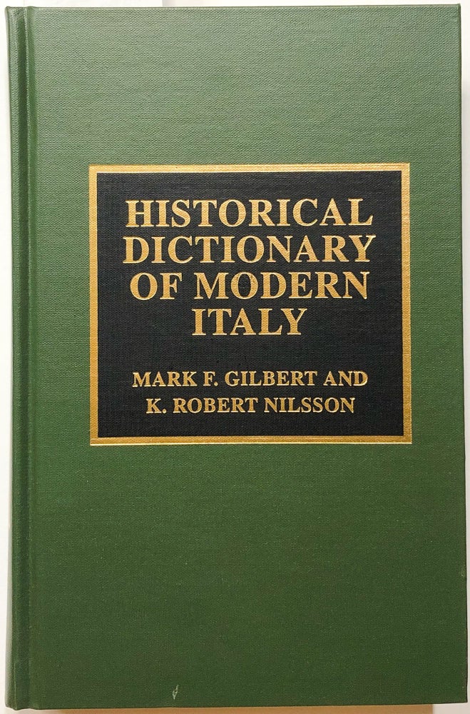 Item #C000021600 Historical Dictionary of Modern Italy. Mark F. Gilbert, K. Robert Nilsson.
