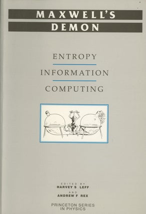 Item #C000021616 Maxwell's Demon: Entropy, Information, Computing. Harvey S. Leff, Andrew F. Rex