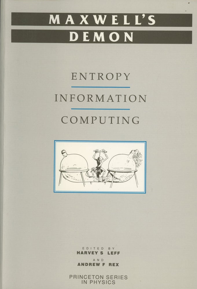 Item #C000021616 Maxwell's Demon: Entropy, Information, Computing. Harvey S. Leff, Andrew F. Rex.