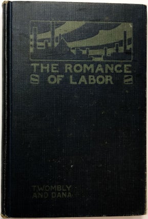 Item #C000021770 The Romance of Labor: Scenes from Good Novels depicting Joy in Work. Frances...