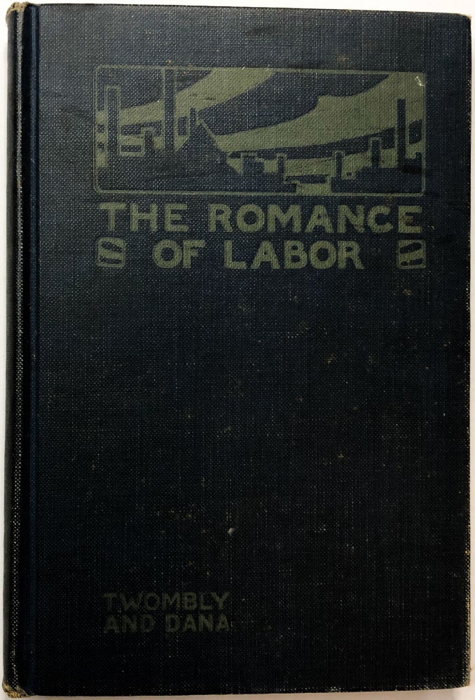 Item #C000021770 The Romance of Labor: Scenes from Good Novels depicting Joy in Work. Frances Doane Twombly, John Cotton Dana.