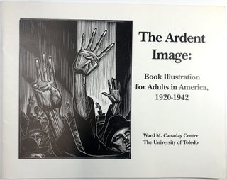 Item #C000022072 The Ardent Image: Book Illustration for Adults in America, 1920-1942--An...