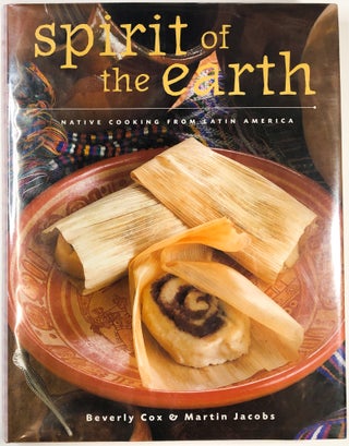 Item #C000022238 Spirit of the Earth; Native Cooking from Latin America. Beverly Cox, Martin Jacobs