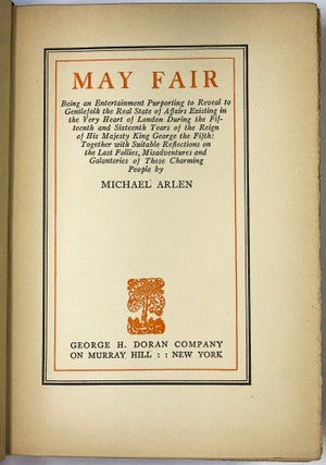 May Fair: Being an Entertainment Purporting to Reveal to Gentlefolk the Real State of Affairs Existing in the Very Heart of London During the Fifteenth and Sixteenth Years of the Reign of His Majesty King George the Fifth: Together with Suitable Reflections on the Last Follies, Misadventures and Galanteries of These Charming People