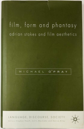 Item #C000022339 Film, Form and Phantasy: Adrian Stokes and Film Aesthetics. Michael O'Pray