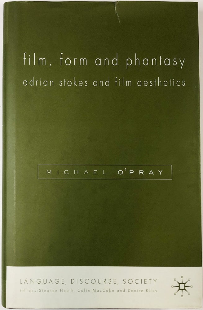 Item #C000022339 Film, Form and Phantasy: Adrian Stokes and Film Aesthetics. Michael O'Pray.