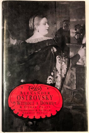 Item #C000022543 Without a Dowry and Other Plays. Alexander Ostrovsky, Norman Henley, trans