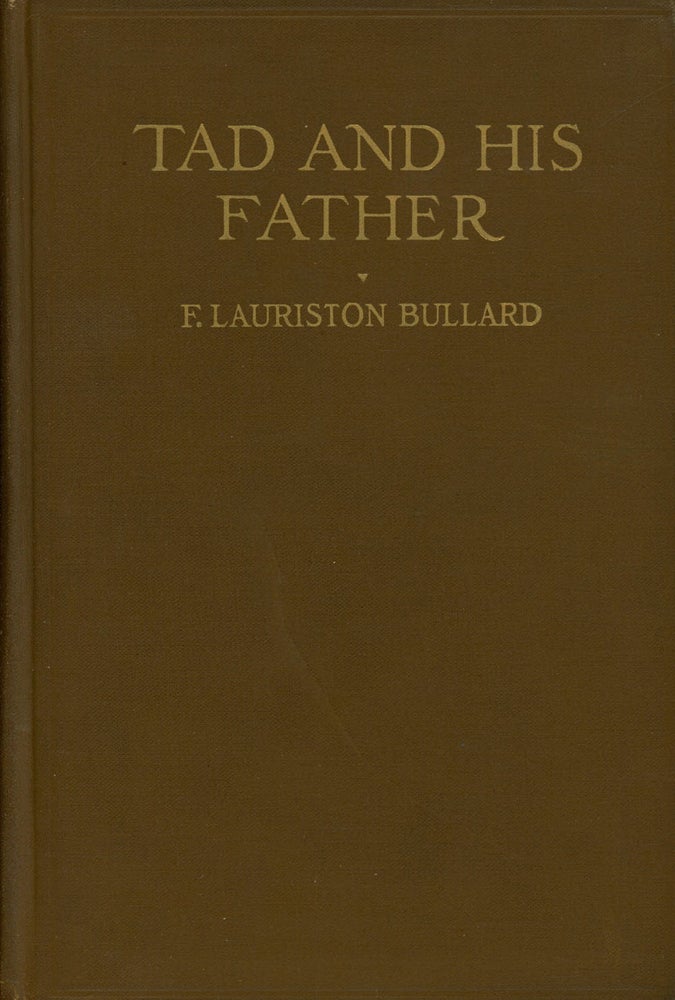 Item #C000022705 Tad and His Father. F. Lauriston Bullard.