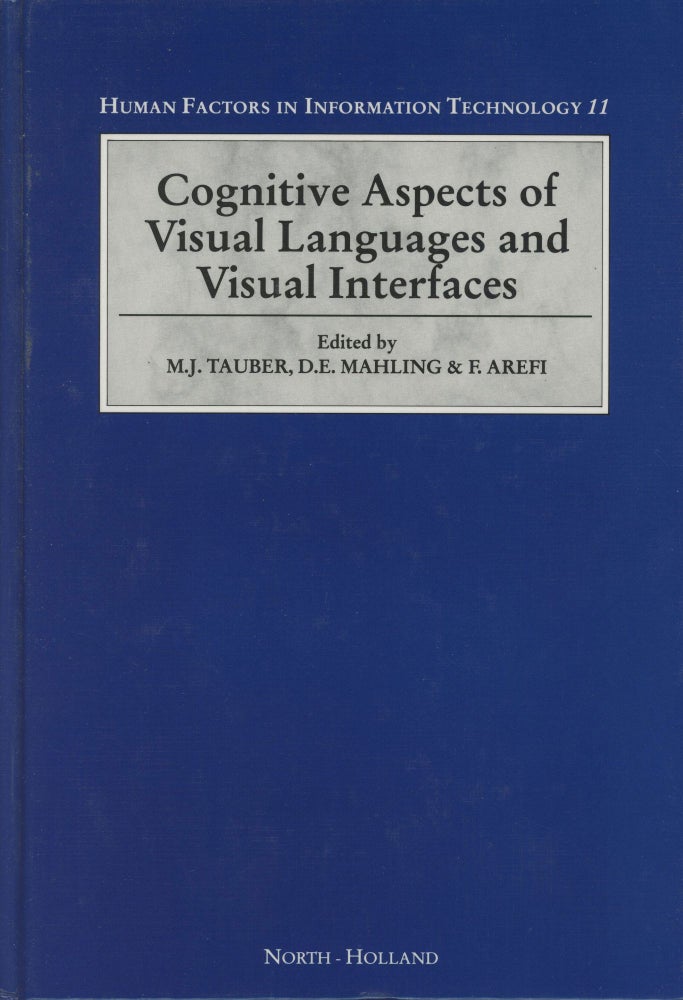 Item #C000022820 Cognitive Aspects of Visual Languages and Visual Interfaces. Michael J. Tauber, Dirk E. Mahling, Farah Arefi.