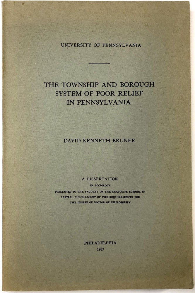 Item #C000022836 The Township and Borough System of Poor Relief in Pennsylvania. David Kenneth Bruner.