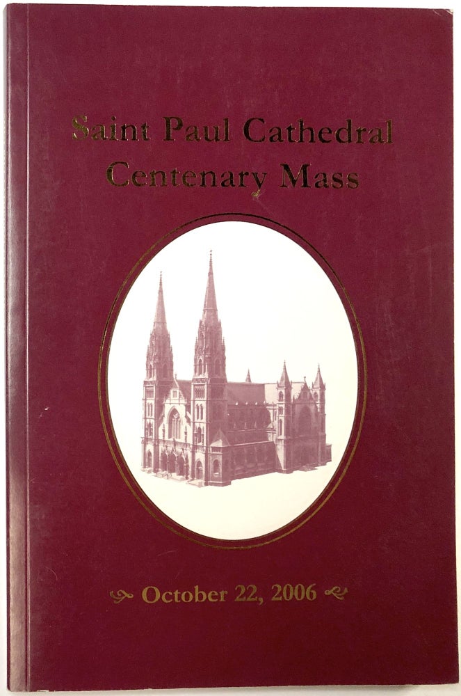 Item #C000022883 Saint Paul Cathedral Centenary Mass; October 22, 2006. Paul J. Bradley, C. T. Maier.