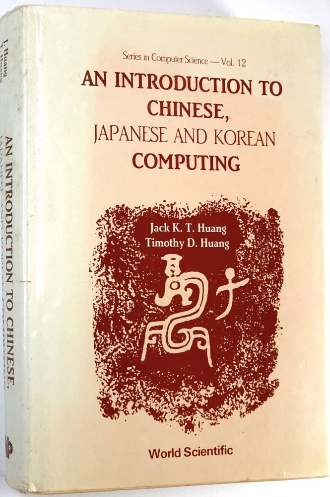 Item #C000023532 Introduction to Chinese, Japanese and Korean Computing (Series in Computer Science). Jack K. T. Huang, Timothy d. Huang.