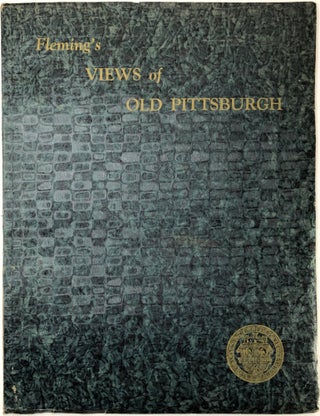 Item #C000023722 Fleming's Views of Old Pittsburgh: A Portfolio of the Past. George T. Fleming