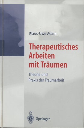Item #C000023771 Therapeutisches Arbeiten mit Traumen: Theorie und Praxis der Traumarbeit. K.-U Adam
