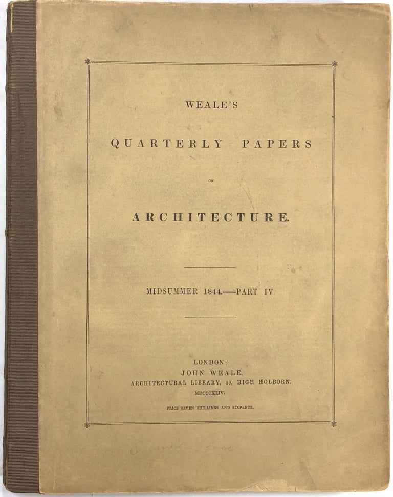 Item #C000023773 Quarterly Papers on Architecture Volume II (Midsummer 1844--Part IV): With Numerous Engravings, the Greater Part of Which are Colored (This volume only). John-- Weale, O. B. Carter, George Wightwick, Sydney Smirke, M. Schayes, William Inman, M. Portal.