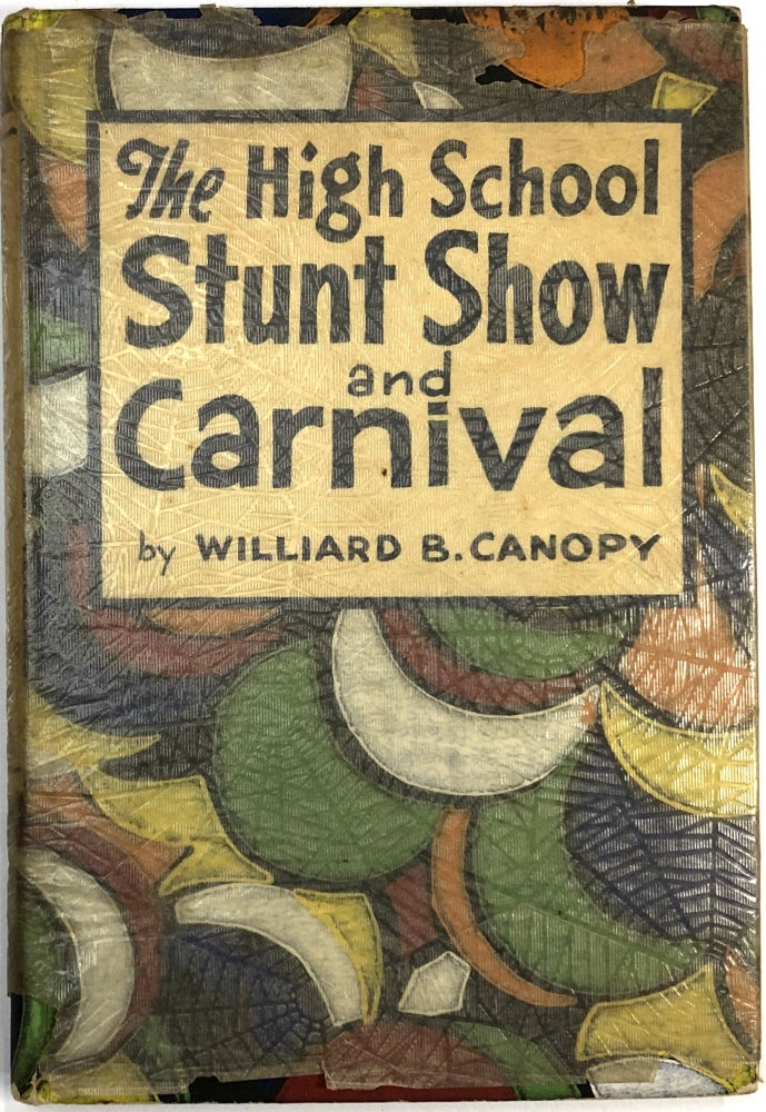 Item #C000023888 The High School Stunt Show and Carnival. Williard B. Canopy.