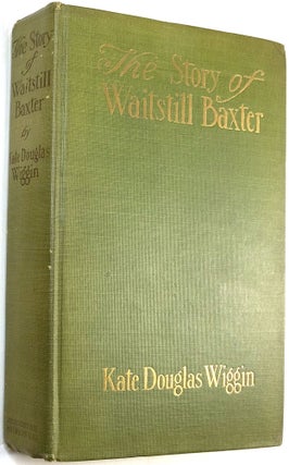Item #C000023913 The Story of Waitstill Baxter (SIGNED). Kate Douglas Wiggin, H M. Brett