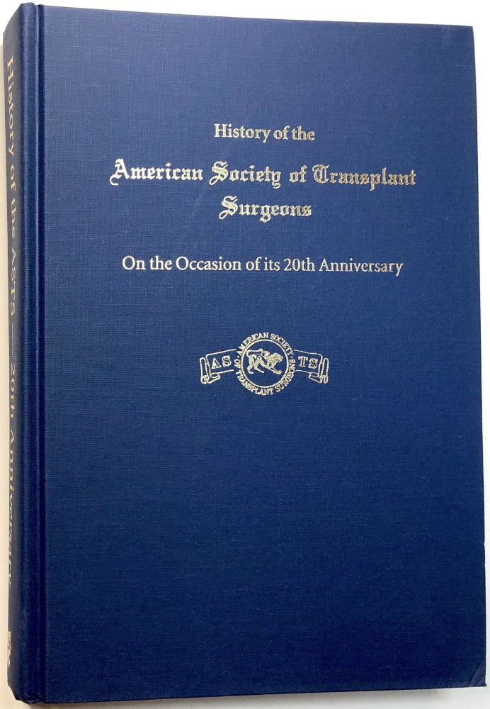 Item #C000023944 History of the American Society of Transplant Surgeons, On the Occasion of its 20th Anniversary (INSCRIBED). Oscar Salvatierra Jr., Caliann T. Lum.
