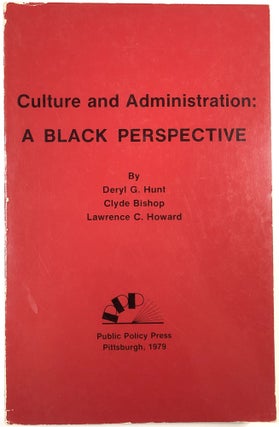 Item #C000024258 Culture and Administration: A Black Perspective. Deryl G. Hunt, Clyde Bishop,...