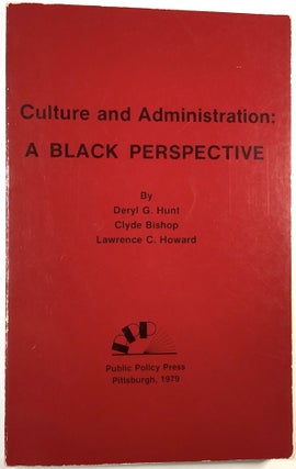 Item #C000024259 Culture and Administration: A Black Perspective. Deryl G. Hunt, Clyde Bishop,...