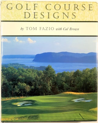 Item #C000024446 Golf Course Designs. Tom Fazio, With Cal Brown