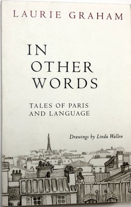 Item #C000024453 In Other Words: Tales of Paris and Language. Laurie Graham