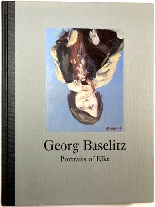 Item #C000024512 Georg Baselitz - Portraits of Elke. Georg Baselitz