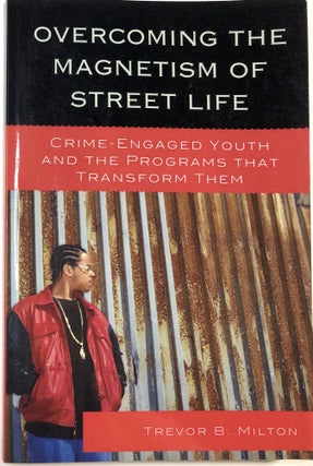 Item #C000024542 Overcoming the Magnetism of Street Life: Crime-Engaged Youth and the Programs...